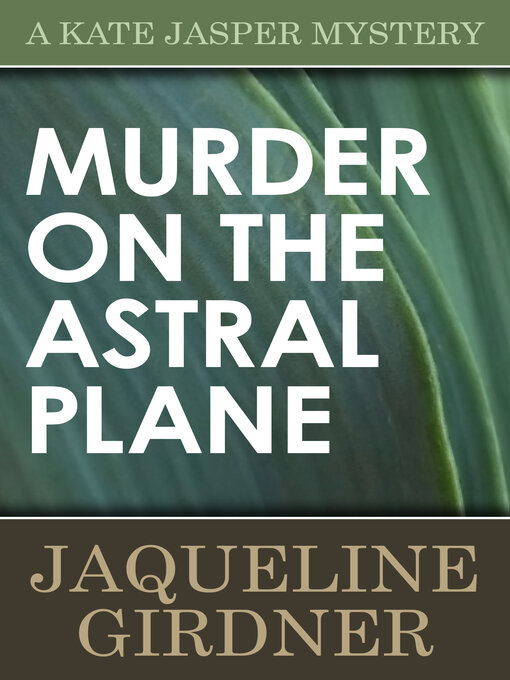 Title details for Murder on the Astral Plane by Jaqueline Girdner - Available